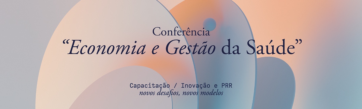O Health Cluster Portugal participou na Conferência "Economia e gestão da Saúde"