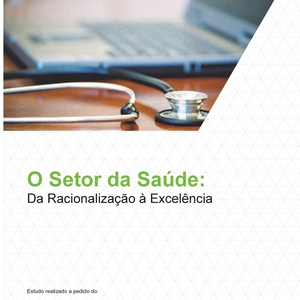 O Sector da Saúde: Da Racionalização à Excelência