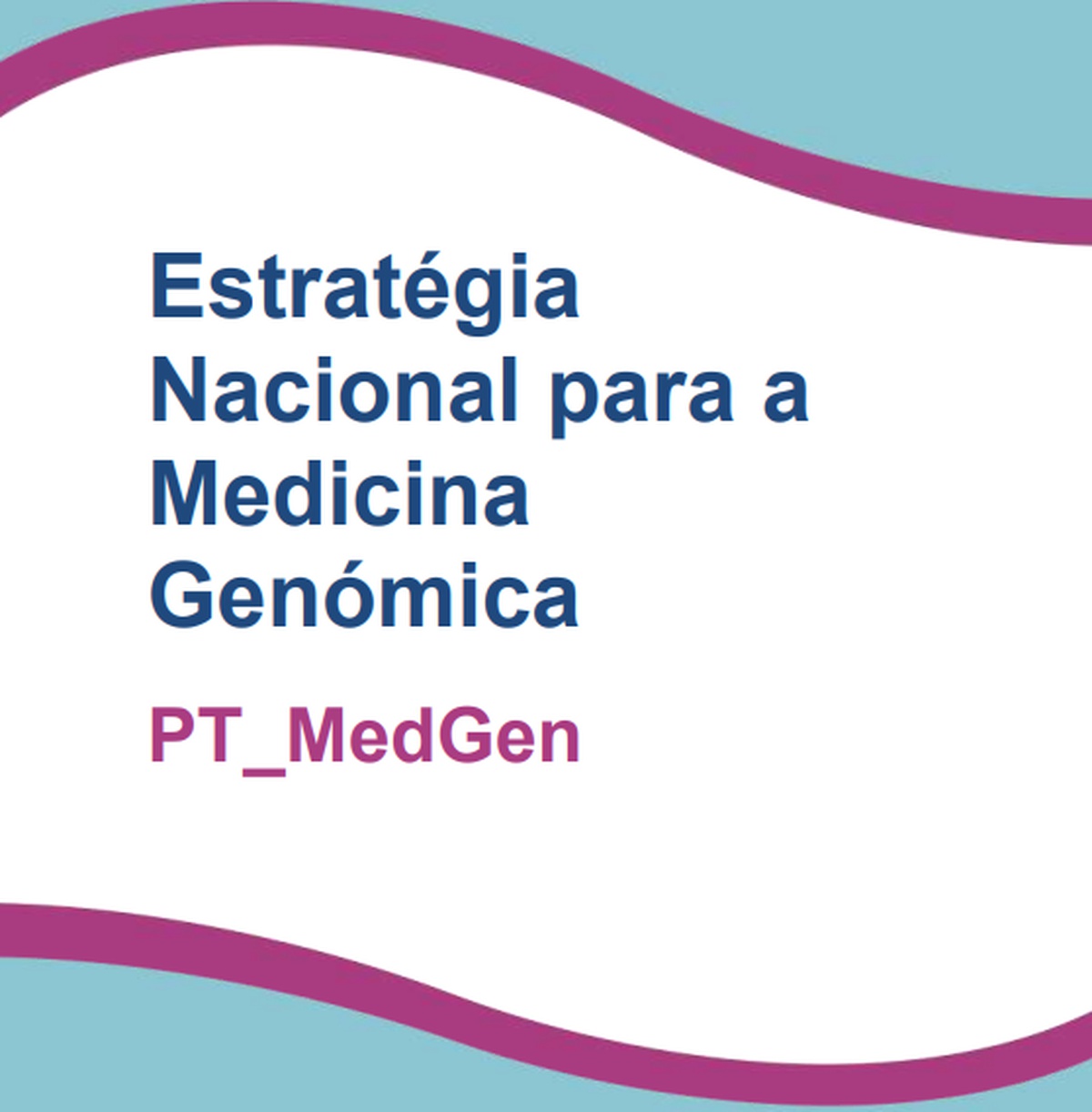 Consulta Pública | Estratégia Nacional para a Medicina Genómica – PT_MedGen, elaborada pela Comissão PT_MedGen